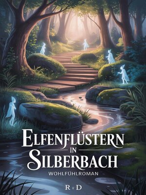 cover image of Elfenflüstern in Silberbach – Wohlfühlroman